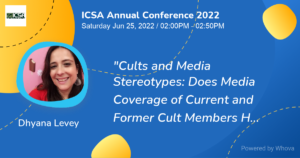 ICSA Annual Conference: Cults and Media Stereotypes: Does Media Coverage of Current and Former Cult Members Hinder Victims’ Recovery?