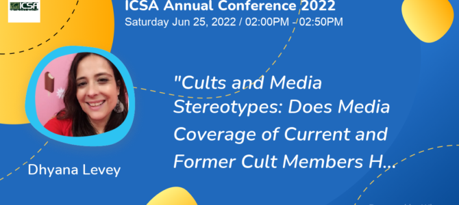 ICSA Annual Conference: Cults and Media Stereotypes: Does Media Coverage of Current and Former Cult Members Hinder Victims’ Recovery?