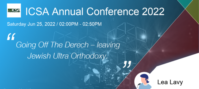 ICSA Annual Conference: Going Off The Derech – leaving Jewish Ultra Orthodoxy.