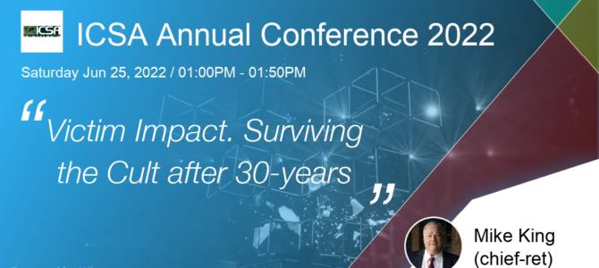 ICSA Annual Conference: Victim Impact. Surviving the Cult after 30-years